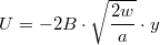 \[U = -2B\cdot\sqrt{\frac{2w}{a}}\cdot y \]