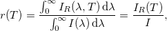\[ r(T) = \frac{\int_0^\infty I_R (\lambda,T) \, \mathrm{d} \lambda}{\int_0^\infty I (\lambda) \, \mathrm{d} \lambda} = \frac{I_R(T)}{I}, \]