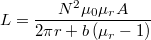 \[L = \frac{N^2\mu_0\mu_r A}{2 \pi r+b\left(\mu_r-1\right)}\]