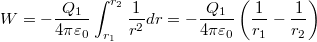 \[W=-\frac{Q_1}{4\pi\varepsilon_0}\int_{r_1}^{r_2}\frac{1}{r^2}dr=-\frac{Q_1}{4\pi\varepsilon_0}\left( \frac{1}{r_1}-\frac{1}{r_2} \right)\]