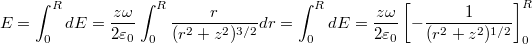 \[E= \int_0^R dE=\dfrac{z\omega}{2\varepsilon_{0}}\int_0^R\dfrac{r}{(r^2+z^2)^{3/2}}dr=\int_0^R dE=\dfrac{z\omega}{2\varepsilon_{0}} \left[-\dfrac{1}{(r^2+z^2)^{1/2}} \right]_0^R \]