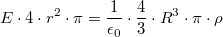 \[E\cdot 4\cdot r^{2}\cdot\pi = \frac{1}{\epsilon_{0}}\cdot\frac{4}{3}\cdot R^{3}\cdot\pi\cdot\rho\]