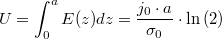 \[U = \int_0^a E(z)dz = \frac{j_0\cdot a}{\sigma_0} \cdot\ln\left(2\right)\]