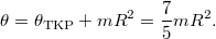 \[\theta=\theta_{\rm{TKP}}+mR^2=\frac75mR^2.\]