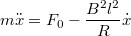 \[m\ddot{x} = F_0-\frac{B^2l^2}{R}\dot{x}\]