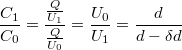 \[\frac{C_1}{C_0} = \frac{\frac{Q}{U_1}}{\frac{Q}{U_0}} = \frac{U_0}{U_1} = \frac{d}{d-\delta d}\]