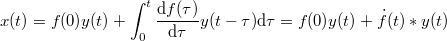 \[x(t)=f(0)y(t)+\int_0^t\frac{{\rm d}f(\tau)}{{\rm d}\tau}y(t-\tau){\rm d}\tau=f(0)y(t)+\dot{f}(t)*y(t)\]