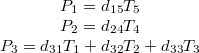 \[   \begin{array}{c}    P_1 = d_{15}T_5 \\ P_2 = d_{24}T_4 \\ P_3 = d_{31}T_1+d_{32}T_2+d_{33}T_3   \end{array}   \]