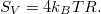\[S_V=4k_B TR.\]