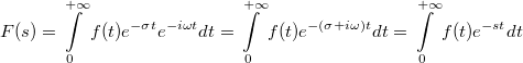 \[ F(s)= \int\limits_{0}^{+\infty} f(t)e^{-\sigma t}e^{-i\omega t}dt = \int\limits_{0}^{+\infty} f(t)e^{-(\sigma + i\omega)t}dt = \int\limits_{0}^{+\infty} f(t)e^{-st}dt \]