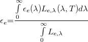 \[\epsilon_e {{=}}\frac{\int\limits_0^\infty\epsilon_e(\lambda)L_{e,\lambda}(\lambda,T)d\lambda}{\int\limits_0^\infty L_{e,\lambda}}\]