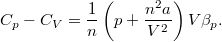 \[ C_p-C_V = \frac{1}{n} \left(p+\frac{n^2a}{V^2}\right) V \beta_p. \]