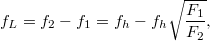 \[f_L=f_2-f_1=f_h-f_h\sqrt{\frac{F_1}{F_2}},\]