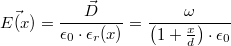 \[\vec{E(x)} = \frac{\vec{D}}{\epsilon_0\cdot\epsilon_r(x)} = \frac{\omega}{\left(1+\frac{x}{d}\right)\cdot\epsilon_0}\]