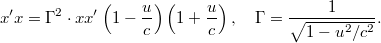 \[ x'x = \Gamma^2\cdot xx' \left(1-\frac{u}{c} \right) \left(1+\frac{u}{c} \right),\quad \Gamma=\frac{1}{\sqrt{1-{u^2}/{c^2}}}. \]
