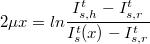 \[2\mu x = ln\frac{I_{s,h}^t-I_{s,r}^t}{I_s^t(x)-I_{s,r}^t}\]