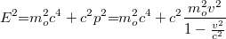 \[ E^2 {{=}} m_o^2c^4 + c^2 p^2 {{=}} m_o^2 c^4 + c^2 \frac{m_o^2 v^2}{1-\frac{v^2}{c^2}}  \]
