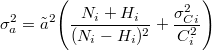 \[ \sigma^{2}_{a} = {\tilde{a}}^2 \Bigg(\frac{N_{i}+H_{i}}{(N_{i}-H_{i})^2}+\frac{\sigma^2_{Ci}}{C^2_{i}}\Bigg) \]