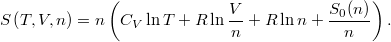 \[ S\left(T,V,n\right) = n\left( C_V \ln T + R\ln \frac{V}{n} + R\ln n +\frac{S_0(n)}{n} \right).\]