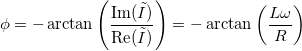\[\phi =  -\arctan\left(\frac{\text{Im}(\tilde{I})}{\text{Re}(\tilde{I})}\right) = -\arctan\left(\frac{L\omega}{R}\right)\]