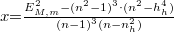 \setbox0\hbox{$x {{=}} \frac{E_{M,m}^2-(n^2-1)^3\cdot (n^2-h_h^4)}{(n-1)^3(n-n_h^2)}$}% \message{//depth:\the\dp0//}% \box0%