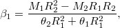 \[\beta_1=\frac{M_1R_2^2-M_2R_1R_2}{\theta_2R_1^2+\theta_1R_1^2},\]