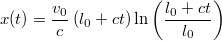 \[x(t)=\frac{v_{0}}{c}\left(l_{0}+ct\right)\mbox{ln}\left(\frac{l_{0}+ct}{l_{0}}\right)\]