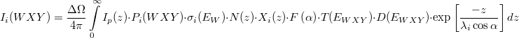 \[I_i(WXY) = \frac{\Delta \Omega}{4\pi} \int\limits_0^{\infty} I_p(z) \cdot P_i(WXY) \cdot \sigma_i(E_W) \cdot N(z) \cdot X_i(z) \cdot F \left ( \alpha \right ) \cdot T(E_{WXY}) \cdot D(E_{WXY}) \cdot \exp \left [\frac{-z}{\lambda_i \cos \alpha}\right] dz\]