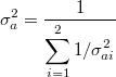 \[ \sigma^2_{a} = \frac{1}{\displaystyle\sum_{i=1}^{2}1/\sigma^2_{ai}} \]
