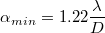 \[ \alpha_{min}  = 1.22 \frac{\lambda}{D} \]