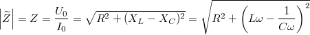 \[ \left|\widetilde{Z} \right| = Z = \frac {U_0}{I_0} = \sqrt {R^2 + (X_L - X_C)^2} = \sqrt {R^2 + \left( L\omega - \frac {1}{C\omega} \right)^2} \]