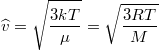 \[\widehat{v}=\sqrt{\frac{3kT}{\mu}}=\sqrt{\frac{3RT}{M}}\]