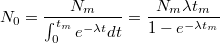 \[ N_{0} = \frac{N_{m}}{\int_{0}^{t_{m}}e^{-\lambda t}dt} = \frac {N_{m} \lambda t_{m}}{1-e^{-\lambda t_{m}}} \]