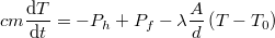 \[cm\frac{{\rm d}T}{{\rm d}t}=-P_h+P_f-\lambda\frac{A}{d}\left(T-T_0\right)\]