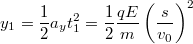 \[  y_1 = \frac{1}{2} a_y t^{2}_1 = \frac{1}{2} \frac{qE}{m} \left(\frac{s}{v_0} \right)^2 \]