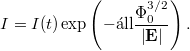 \[ I = I(t) \exp \left( - \text{áll} \frac{\Phi_0^{3/2}}{ \left| {\bf E} \right| } \right). \]
