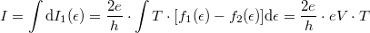 \[I=\int \mathrm{d}I_1(\epsilon) = \frac{2 e}{h} \cdot \int T\cdot [f_1(\epsilon)-f_2(\epsilon)]\mathrm{d}\epsilon = \frac{2 e}{h}\cdot eV \cdot T\]