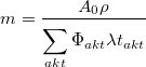 \[ m=\frac{A_{0}\rho}   {\displaystyle\sum_{akt}^{} \Phi_{akt} \lambda{t}_{akt}} \]