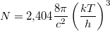 \[N = 2{,}404 \frac{8\pi}{c^2}\left(\frac{kT}{h}\right)^3\]