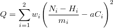 \[ Q=\sum_{i=1}^{2}w_{i}\Bigg(\frac{N_{i}-H_{i}}{m_{i}}-aC_{i}\Bigg)^2 \]