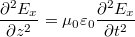 \[ \frac {\partial ^2 E_x}{\partial z^2}  = \mu_0 \varepsilon_0  \frac{\partial ^2 E_x}{\partial t^2} \]