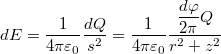 \[dE=\dfrac{1}{4\pi\varepsilon_{0}}\dfrac{dQ}{s^2}=\dfrac{1}{4\pi\varepsilon_{0}}\dfrac{\dfrac{d\varphi}{2\pi}Q}{r^2+z^2}  \]