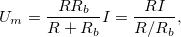 \[ U_{m}=\frac{RR_b}{R+R_b}I=\frac{RI}{R/R_b}, \]