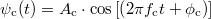 \setbox0\hbox{$\psi_{\text{c}}(t)=A_{\text{c}} \cdot \cos\left[\left(2\pi f_{\text{c}} t+\phi_{\text{c}}\right)\right]$}% \message{//depth:\the\dp0//}% \box0%