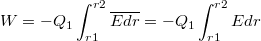 \[W=-Q_1\int_{r1}^{r2}\overline{Edr}=-Q_1\int_{r1}^{r2}Edr\]