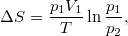 \[ \Delta S =\frac{p_1 V_1}{T} \ln \frac{p_1}{p_2}, \]