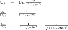 \[ \begin{array}{rcl} \mathbf{U}_{{\rm ki}} & = & \mathbf{U}_{{\rm be}} \frac{R}{R + 1/j\omega C} \\ \\ \frac{\mathbf{U}_{{\rm ki}}}{\mathbf{U}_{{\rm be}}}  & = & \frac{1}{1 + 1/j\omega RC} \\ \\ \frac{U_{{\rm ki}}}{U_{{\rm be}}}  & = & \left|\frac{1}{1 + 1/j\omega RC}\right|=\frac{1}{\sqrt{1+(1/\omega RC)^2}} \end{array}  \]