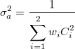 \[ \sigma^2_{a} = \frac{1}{\displaystyle\sum_{i=1}^{2}w_{i}C^2_{i}} \]