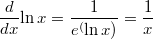 \[\frac{d}{dx}\mbox{ln}\,x=\frac{1}{e^(\mbox{ln}\,x)}=\frac{1}{x}\]