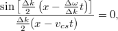 \[ \frac{ \sin \left[ \frac{\Delta k}{2} \left( x - \frac{\Delta\omega}{\Delta k} t \right) \right] }{ \frac{\Delta k}{2} (x - v_{cs} t) } = 0, \]